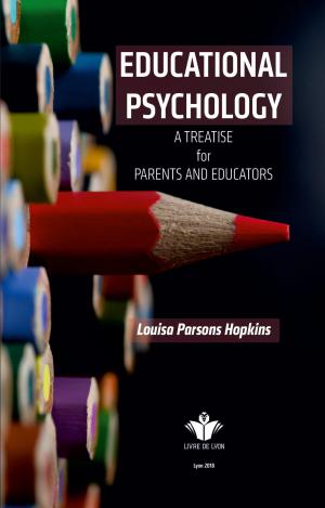  Educational Psychology A Treatise for Parents and Educators